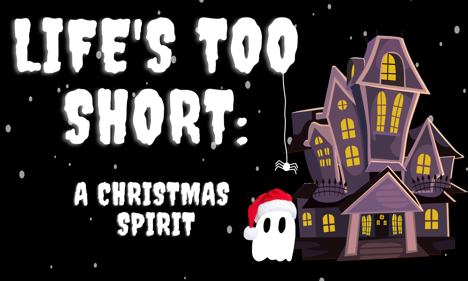 Life's Too Short: A Christmas Spirit