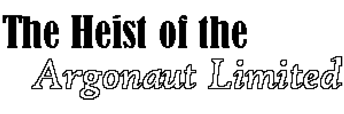 The Heist of the Argonaut Limited