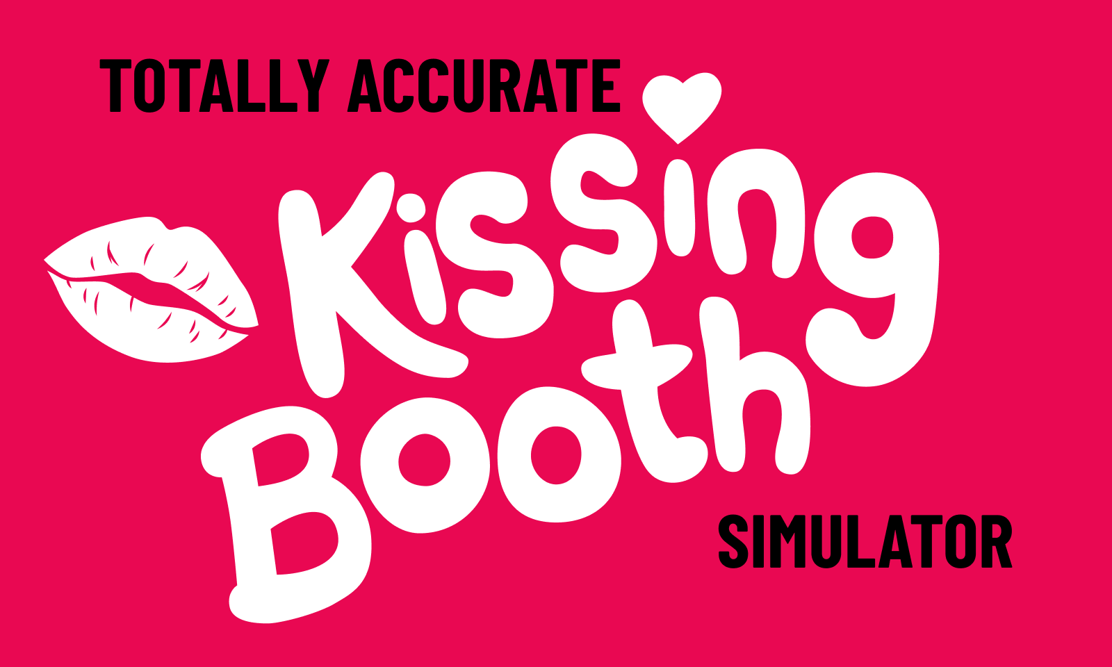 Totally Accurate Kissing Booth Simulator