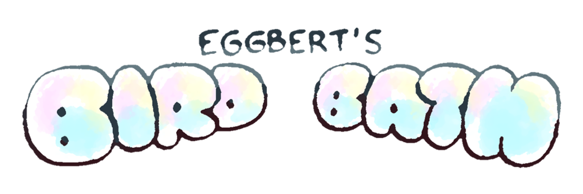 Eggbert's Bird Bath